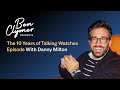 Ben Clymer Presents: Ep. 02 - The 10 Years of Talking Watches Episode With Danny Milton