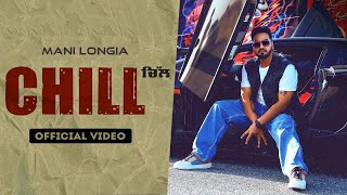 Chill : Mani Longia (Official Video) | New Punjabi Song 2023 | Latest Punjabi Songs 2023
