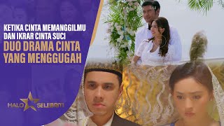 Ketika Cinta Memanggilmu dan Ikrar Cinta Suci, Duo Drama Cinta yang Menggugah | Halo Selebriti