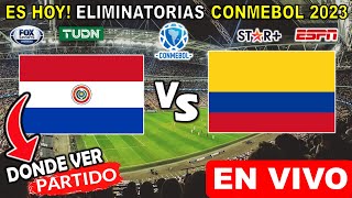 Paraguay vs Colombia EN VIVO donde ver y a que hora juega pronostico Eliminatorias Conmebol 2023 hoy