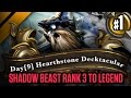 Day[9] HearthStone Decktacular #119 - Shadow Beast Rank 3 to Legend? P1