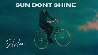 Salsalino - Sun Dont Shine (Official Audio)