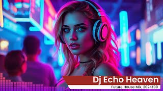 Future House Mix 2024 | DJ Echo Heaven | Best Remixes \u0026 Tracks