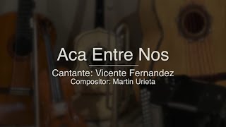 Aca Entre Nos - Puro Mariachi Karaoke - Vicente Fernandez