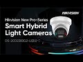 Hikvision New Pro Series Smart Hybrid Light Cameras Unboxing & Demonstration