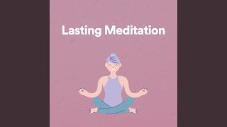 Lasting Meditation, Pt. 6