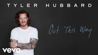 Tyler Hubbard - Out This Way (Official Audio)
