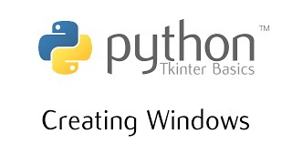 Tkinter Basics - Creating Windows