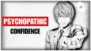 How to Develop PSYCHOPATHIC Confidence