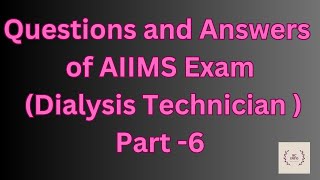 Questions and Answers of AIIMS exam for Dialysis technicians, Part-6/Mcqs of dialysis exam of aiims