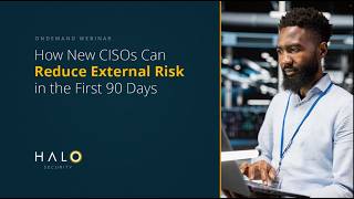 How New CISOs Can Reduce Risk in the First 90 Days