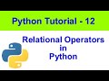 Relational  operators in Python 3 | Python Tutorial - 12