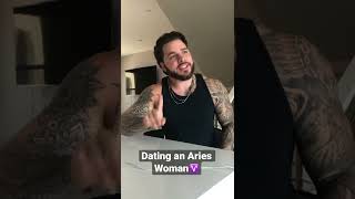 Dating an Aries woman.