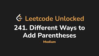 241. Different Ways to Add Parentheses | Leetcode Unlocked - Python