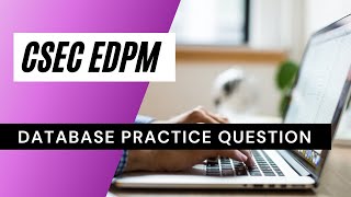 CSEC EDPM| Database Practice Question