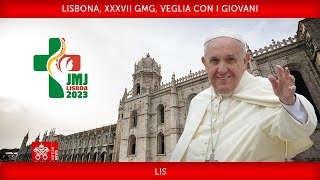 Lisbona, XXXVII GMG, Veglia con i Giovani, 05 agosto 2023 Papa Francesco LIS