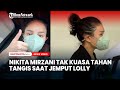 Ekspresi Nikita Mirzani Tidak Kuasa Menahan Tangis Saat Jemput Lolly