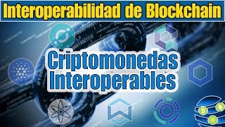 ✅¿Que es la Interoperabilidad de cadenas de bloques? - Criptomonedas interoperables