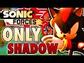 Can you Beat Sonic Forces with Only Shadow?