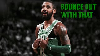 Kyrie Irving Boston Celtics Highlight Mix || “Bounce Out With That” ᴴᴰ