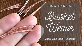 Basket Wire Weave | Tutorial