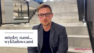 Między nami... wykładowcami | Kamil Musiał