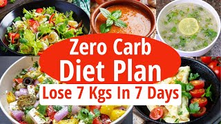 Zero Carb Diet Plan To Lose Weight Fast | Lose 7 Kgs In 7 Days | Full Day Diet Plan For Weight Loss