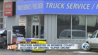 Trucker arrested, accused of driving drunk