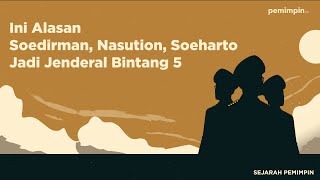 #PemimpinMiliter 3- Ini alasan Soedirman, Nasution dan  Soeharto Berpangkat Jenderal Bintang 5