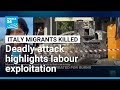 Deadly attack on migrants highlights issue of labour abuse in Italy • FRANCE 24 English