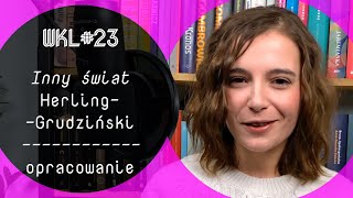 WKL #23: Inny świat Gustawa Herlinga-Grudzińskiego