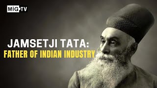 Jamsetji Tata: Father of Indian Industry