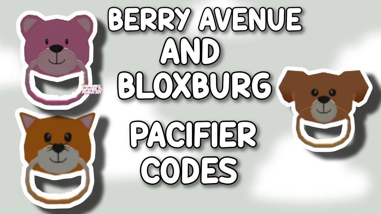 PACIFIER CODES FOR BERRY AVENUE, BLOXBURG AND ALL ROBLOX GAMES THAT ...