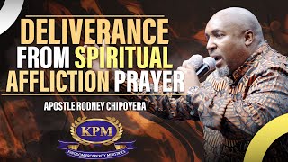 DELIVERANCE FROM SPIRITUAL AFFLICTION PRAYER  - APOSTLE RODNEY CHIPOYERA