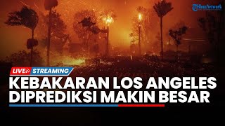 🔴Diprediksi Kebakaran Makin Dahsyat hingga Selebritas AS Dihujat Sebut Los Angeles seperti Gaza