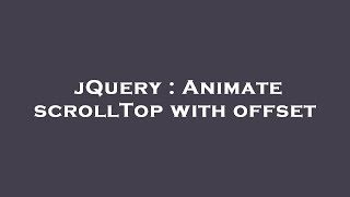 jQuery : Animate scrollTop with offset