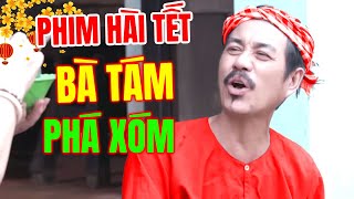 Phim Hài Tết 2025 Hay Nhất | BÀ TÁM PHÁ XÓM | Hài Miền Tây Việt Nam Mới Nhất 2025