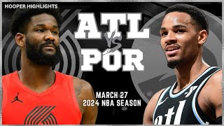 Atlanta Hawks vs Portland Trail Blazers Full Game Highlights | Mar 27 | 2024 NBA Season