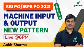 IBPS PO / SBI PO 2021 | Machine Input Output | Reasoning | Ankit sharma | Gradeup