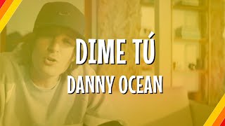 Danny Ocean - Dime Tú (Lyric Video) | CantoYo
