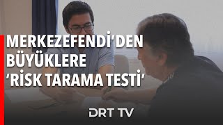 Merkezefendi'den büyüklere ‘Risk Tarama Testi’