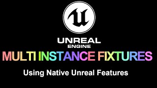 UE5 Multi Instance Fixtures Summary