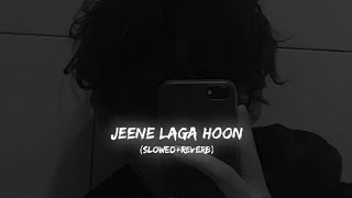 Jeene Laga Hoon [Slowed+Reverb] - Atif Aslam, Shreya Ghoshal | lofi