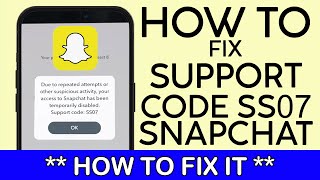 How to Resolve Snapchat Error Support Code SS07 | Fix Snapchat SS07 Issue 2023