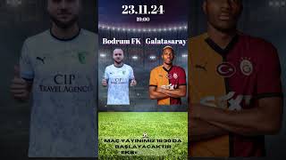 Bodrum FK - Galatasaray 23.11.24 Saat : 19:00