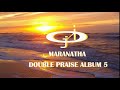 The Maranatha Double Praise 5 by JERICHO INTERCESSION