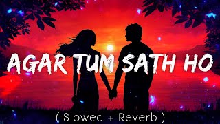 Agar Tum Saath Ho Lofi Slowed Reverb Song | Arijit Singh | Hindi Lofi Songs | Lofi Hip Hop