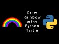 Let's draw rainbow using Python Turtle