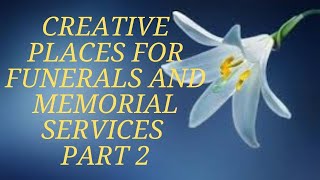 Places for funerals & memorial services Part 2