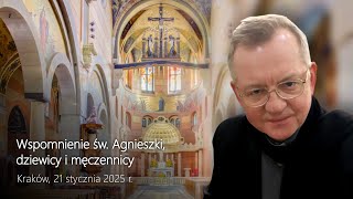 Wspomnienie św. Agnieszki, dziewicy i męczennicy - Kraków, 21 stycznia 2025 r.